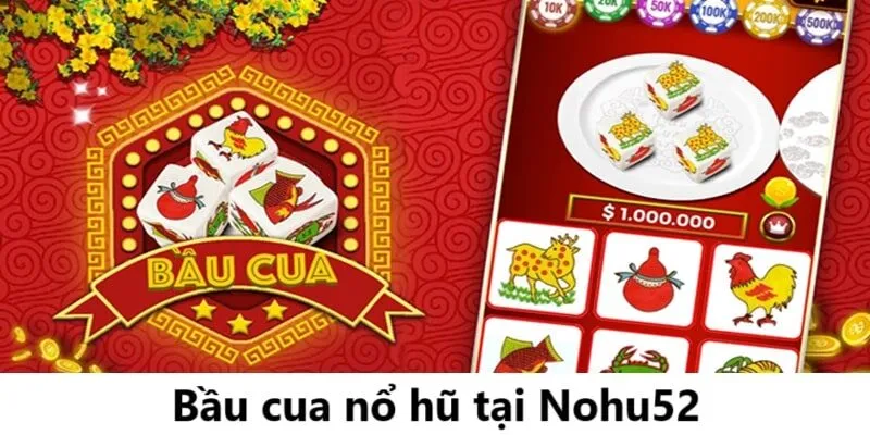 Bầu Cua Nổ Hũ Nohu52 | Đỉnh cao trong thế giới game đổi thưởng 2025